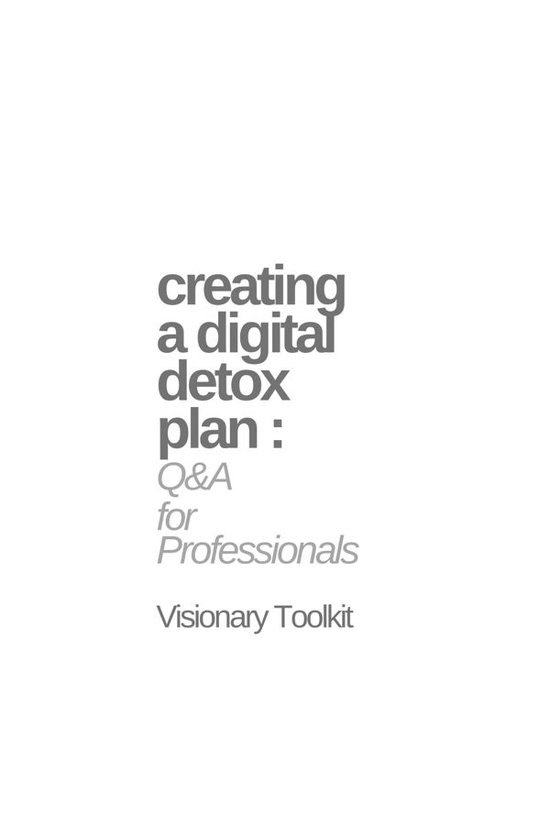 Creating a Digital Detox Plan: Q&A for Professionals - cover