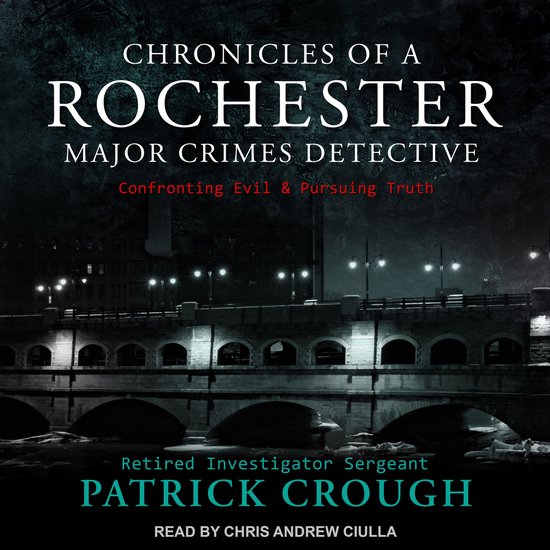 Chronicles of a Rochester Major Crimes Detective - cover