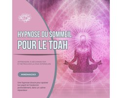 Hypnose du sommeil pour le TDAH : Apprendre à déconnecter et retrouver la paix intérieure