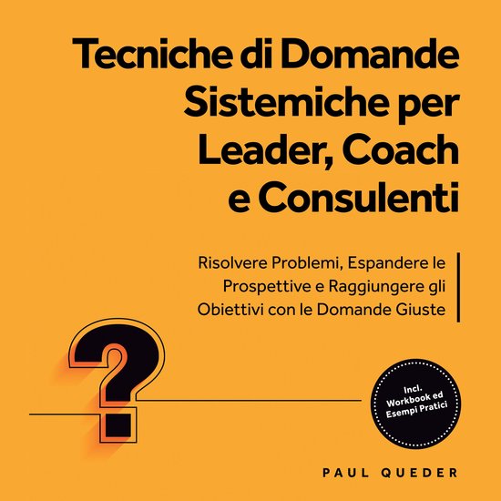 Tecniche di Domande Sistemiche per Leader, Coach e Consulent ... - cover