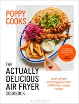 Actually Delicious- Poppy Cooks: The Actually Delicious Air Fryer Cookbook