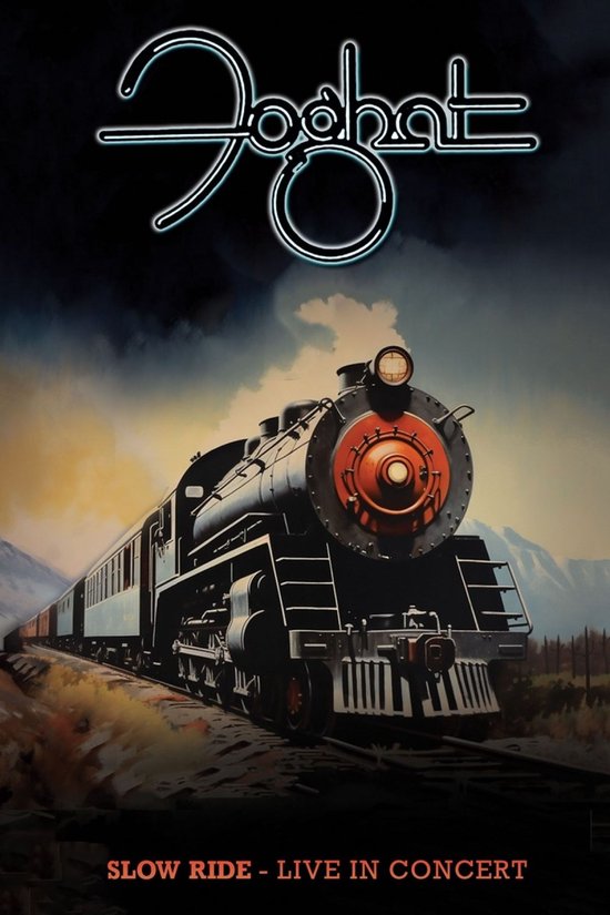 Affiche avec le texte 'Foghat - Slow Ride - Live In Concert' montrant une locomotive à vapeur sur des rails, avec des montagnes en arrière-plan.
