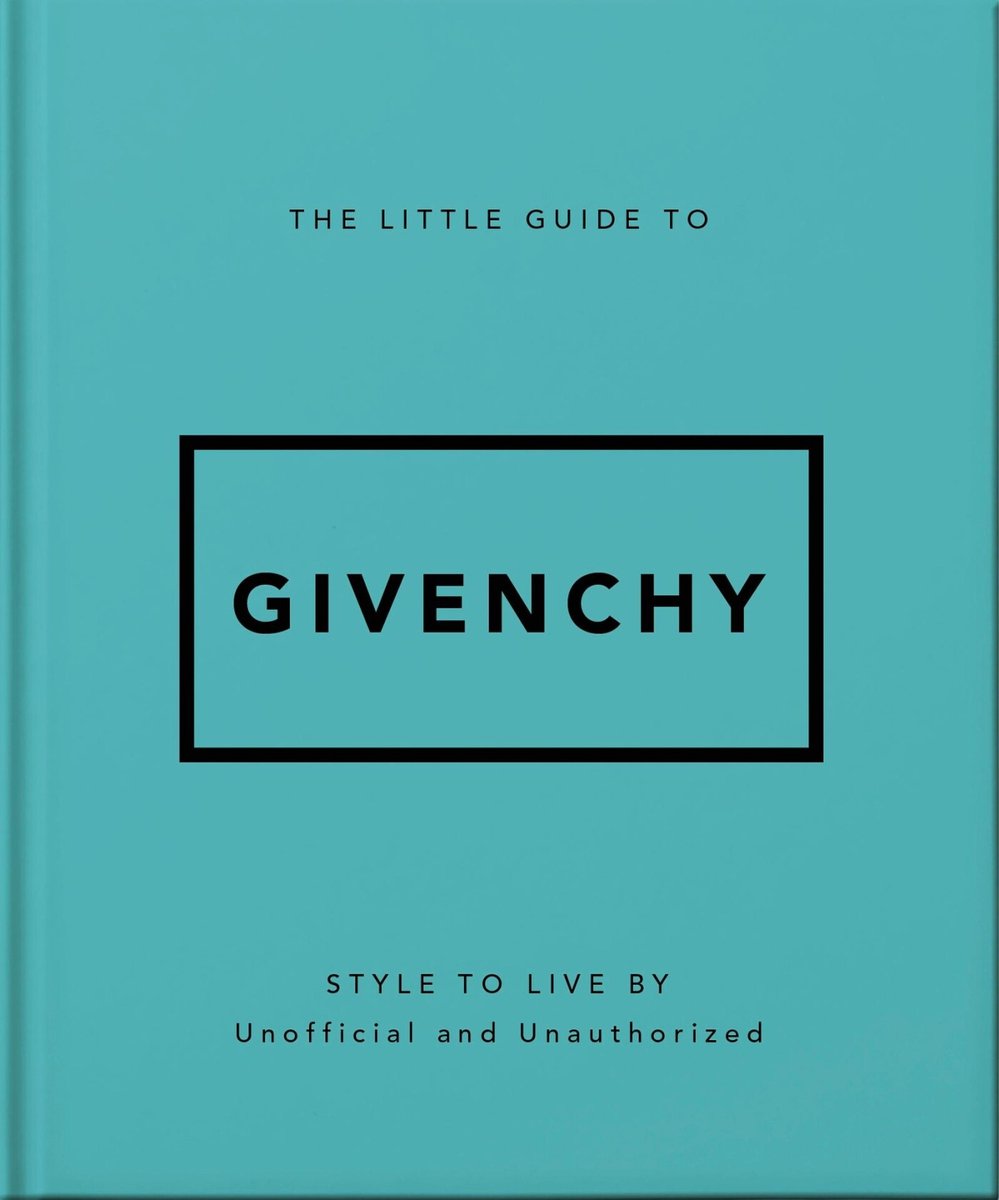 The Little Guide To Givenchy, Style To Live By