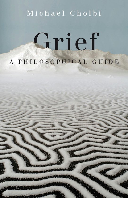 Boekomslag voor 'Grief: A Philosophical Guide' van Michael Cholbi. Een besneeuwd berglandschap boven een labyrint van zwart en wit zand.