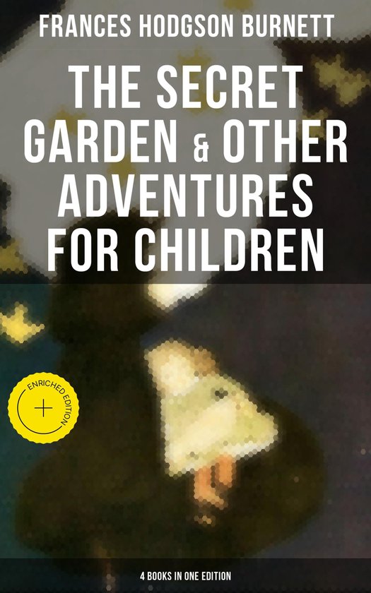 The Secret Garden & Other Adventures for Children - 4 Books in One Edition