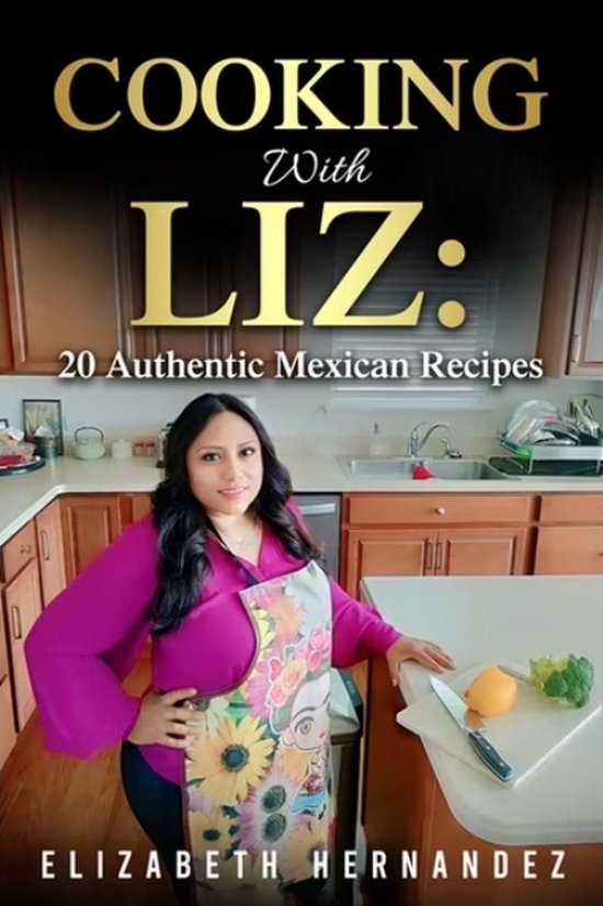 Cooking With Liz: 20 Authentic Mexican Recipes - cover