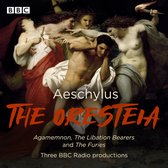 BBC's 'The Oresteia' door Aeschylus: Agamemnon, The Libation Bearers and The Furies. Drie BBC Radio producties.