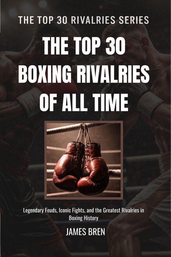 The Top 30 Boxing Rivalries of all Time - cover