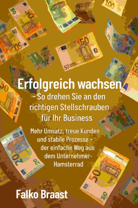 Erfolgreich wachsen – So drehen Sie an den richtigen Stell ... - cover