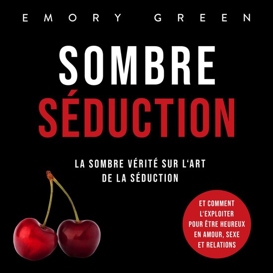 Sombre Séduction: La sombre vérité sur l'art de la séduc ... - cover