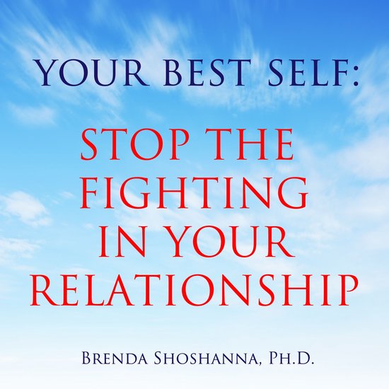 Your Best Self: Stop the Fighting In Your Relationship - cover