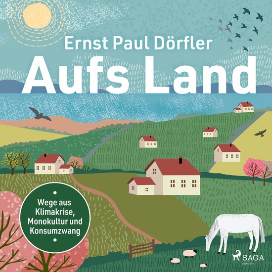 Aufs Land: Wege aus Klimakrise, Monokultur und Konsumzwang - cover