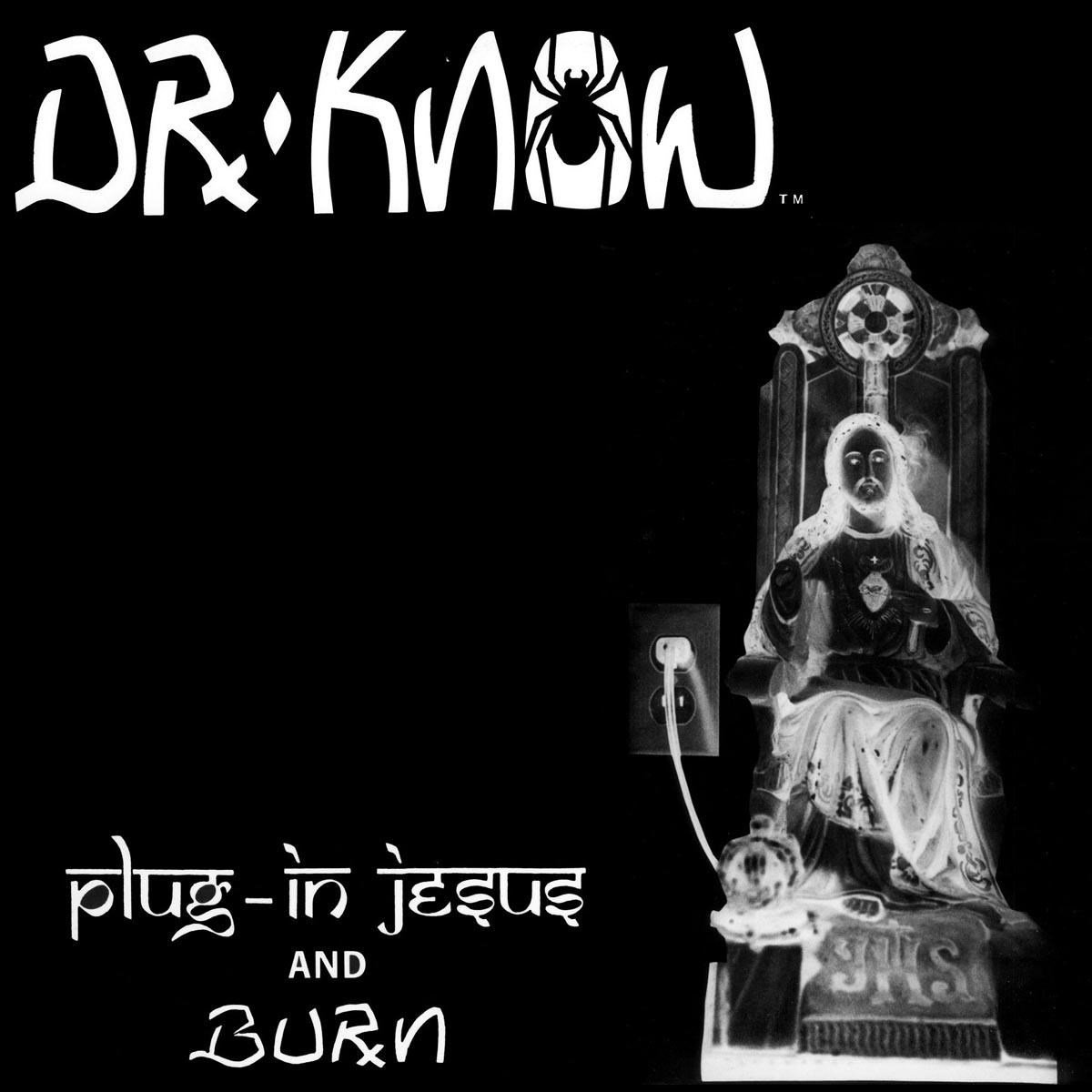 Dr. Know - Plug In Jesus + Burn (LP)