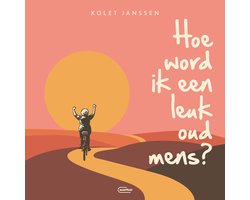 Omslag van Hoe word ik een leuk oud mens?