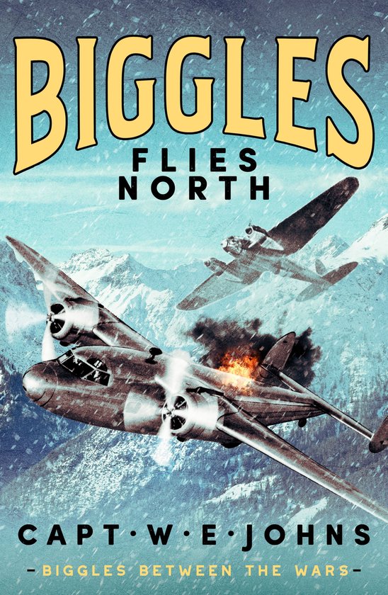 Biggles Between the Wars 1 - Biggles Flies North - cover