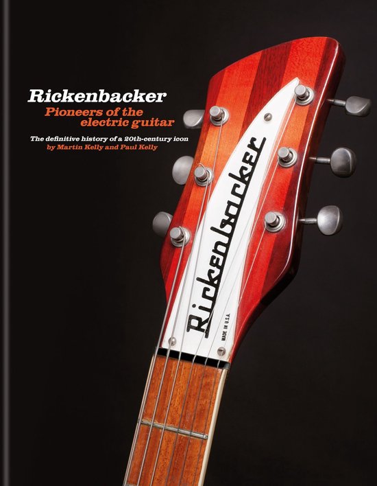 Rickenbacker Guitars: Pioneers of the electric guitar - cover