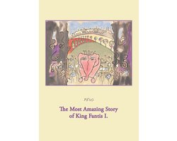 The Most Amazing Story of King Fantis I.