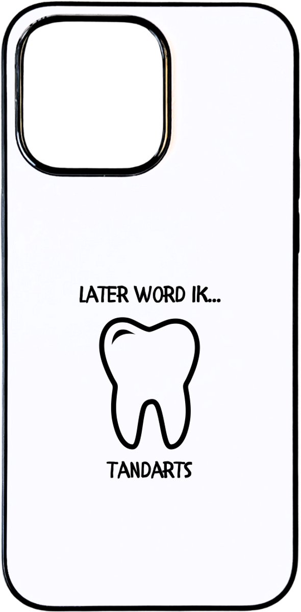 Hacebo® - Later word ik tandarts telefoonhoesje - Tandarts - Tandartsen - telefoonhoesjes - Tandartsassistent - mondhygiënist - werk - hoesje geschikt voor iPhone 15 Pro Max