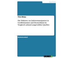 Die Diskurse zur Judenemanzipation in Großbritannien und Deutschland im Vergleich anhand ausgewählter Quellen