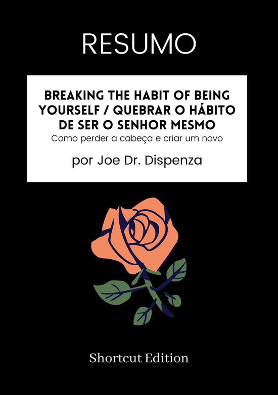 Breaking the Habit of Being Yourself
