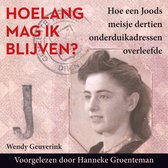 Boekomslag met de titel 'Hoelang mag ik blijven?' en een portretfoto van een jonge vrouw. De tekst 'Hoe een Joods meisje dertien onderduikadressen overleefde' staat erbij.