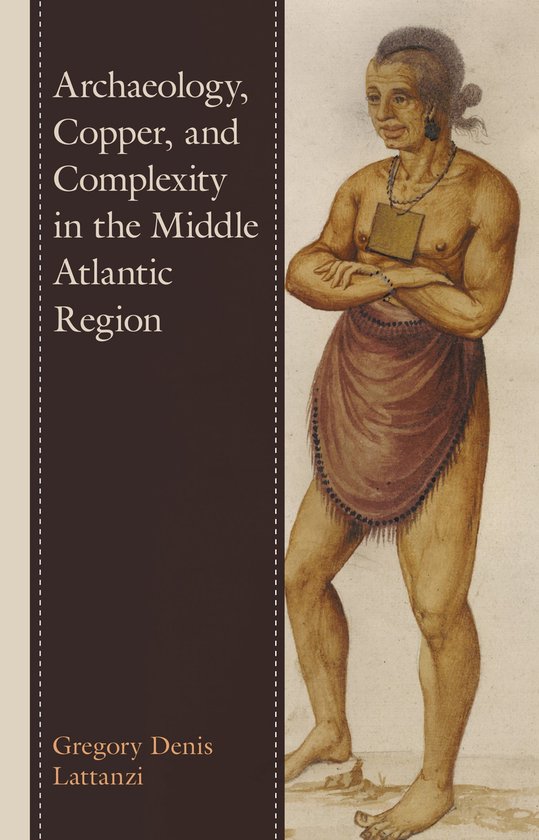 Archaeology, Copper, and Complexity in the Middle Atlantic R ... - cover