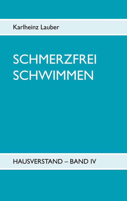 Schmerzfrei schwimmen - Hausverstand Band IV - cover