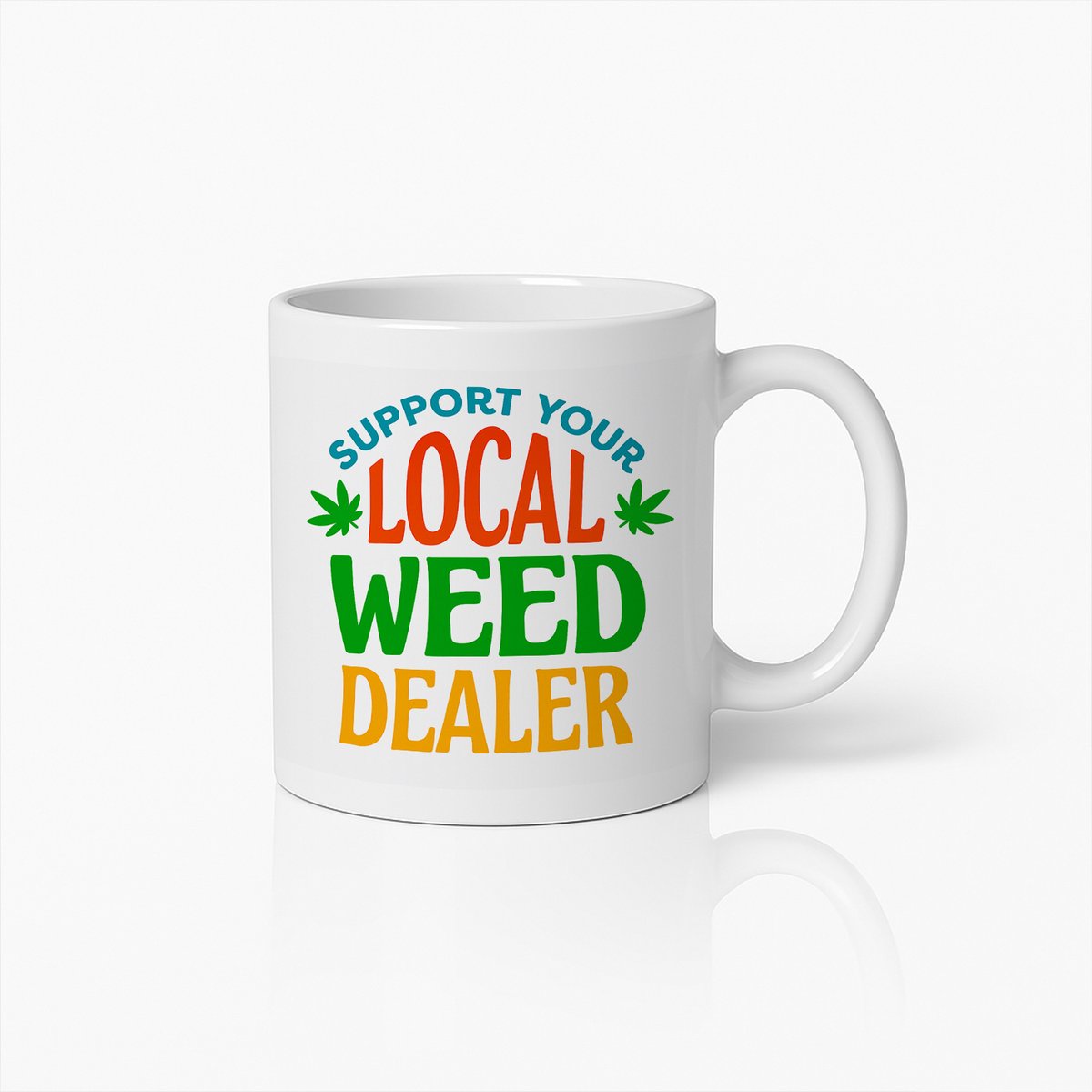 Support Your Local Weed Dealer Mok – Wit 330 ml – Grappige Cannabis Quote Koffiemok