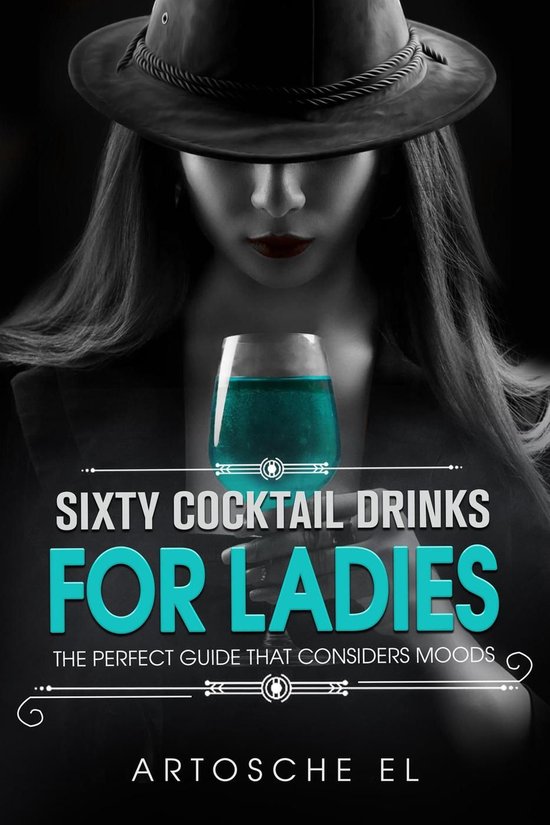 Sixty Cocktail Drinks For Ladies: The Perfect Guide That Con ... - cover