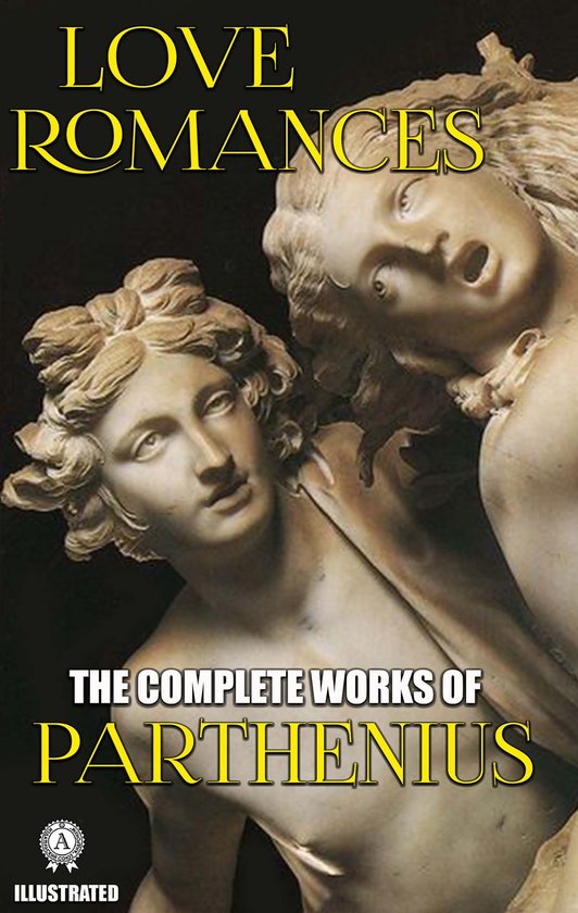 The Complete Works of Parthenius. Illustrated - cover
