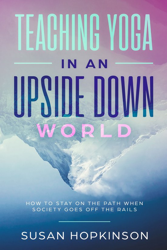 Teaching Yoga in an Upside Down World - cover