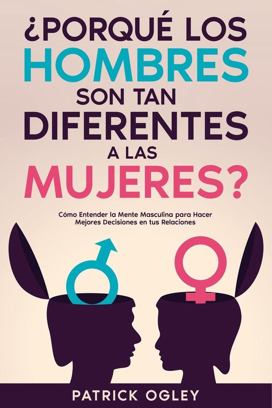 ¿Porqué los Hombres son tan Diferentes a las Mujeres?: Có ... - cover