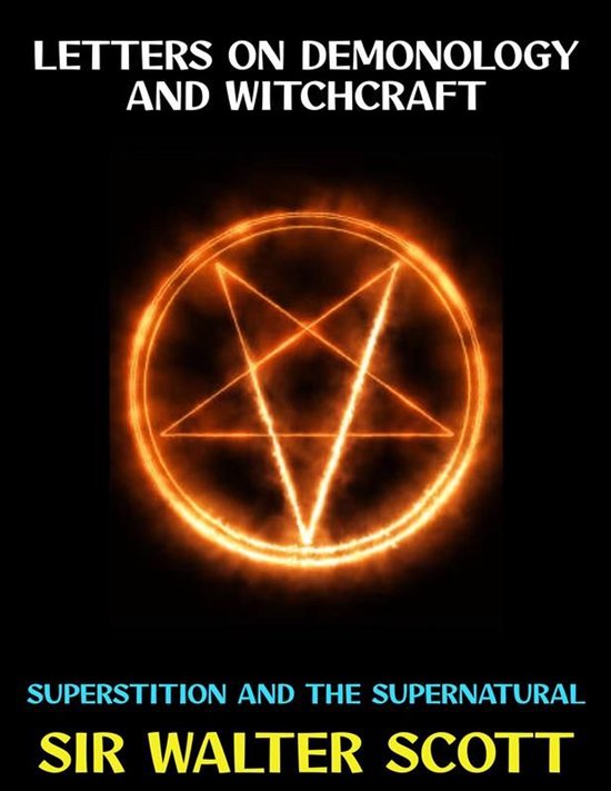 De kaft van het boek "Letters on Demonology and Witchcraft" toont een gloeiende pentagram in het midden en de tekst "Superstition and the Supernatural" door Sir Walter Scott.