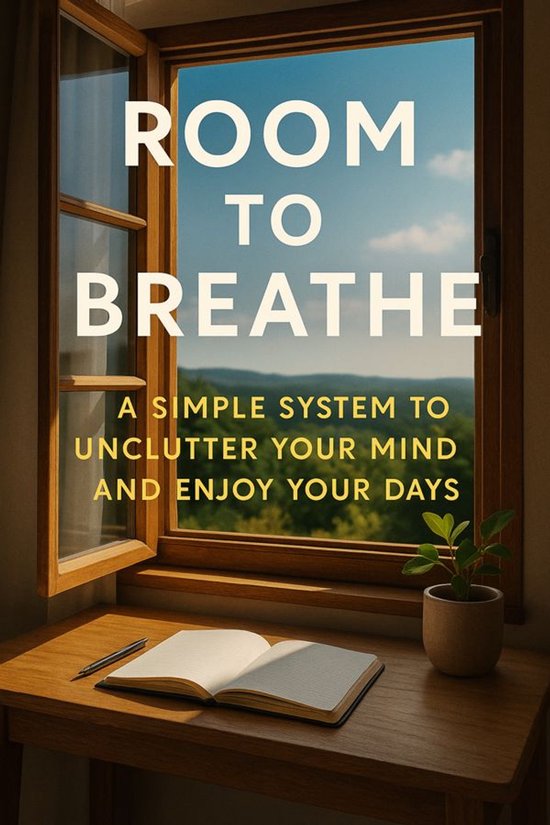 Room to Breathe A Simple System to Unclutter Your Mind and E ... - cover