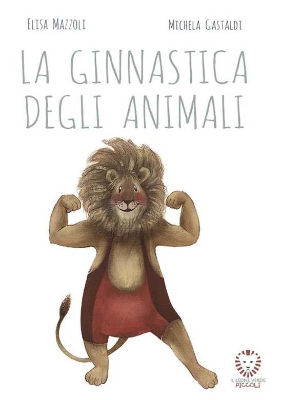 Il leone verde piccoli 1 - La ginnastica degli animali - cover