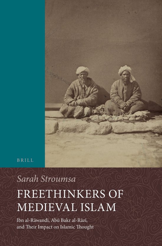 Freethinkers of Medieval Islam: Ibn Al-Rāwandī, Abū Bakr  ... - cover