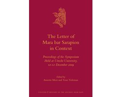 The Letter of Mara Bar Sarapion in Context: Proceedings of the Symposium Held at Utrecht University, 10-12 December 2009