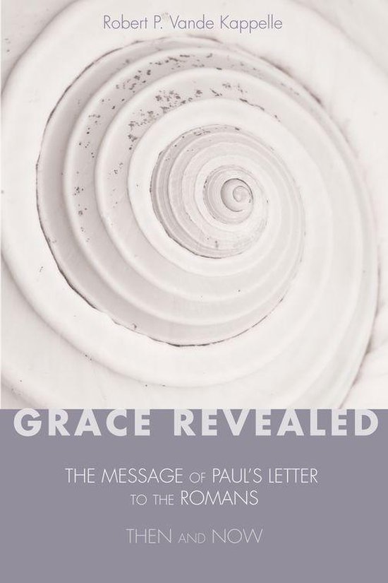 Boekomslag met een spiraalvormige schelp in grijstinten. Tekst: Grace Revealed, The Message of Paul's Letter to the Romans.