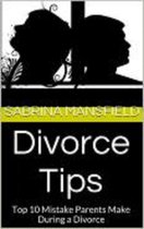 Divorce Tips: Top 10 Mistake Parents Make During a Divorce