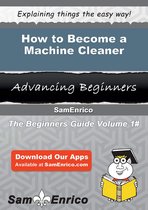 How to Become a Machine Cleaner