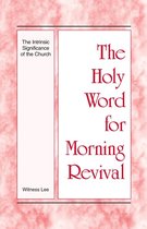The Holy Word for Morning Revival - The Holy Word for Morning Revival - The Intrinsic Significance of the Church