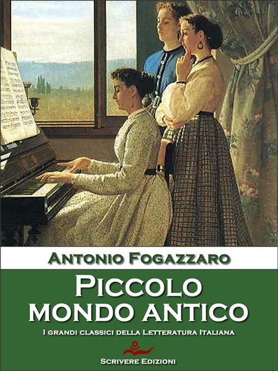 Piccolo mondo antico (ebook), Antonio Fogazzaro 9788895160764