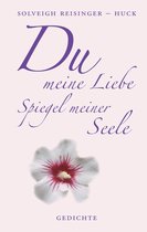 Du meine Liebe, Spiegel meiner Seele