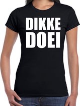 Dikke doei fun tekst t-shirt / kleding zwart voor dames - foute fun tekst shirt / festival outfit S