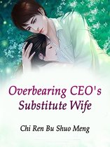 Volume 4 4 - Overbearing CEO's Substitute Wife