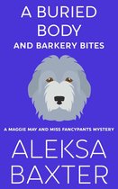 A Maggie May and Miss Fancypants Mystery 3 - A Buried Body and Barkery Bites