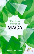 Live Healthy Now - The Pure Power of Maca