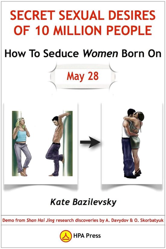 Secret Sexual Desires 4 - How To Seduce Women Born On May 28 ... - cover