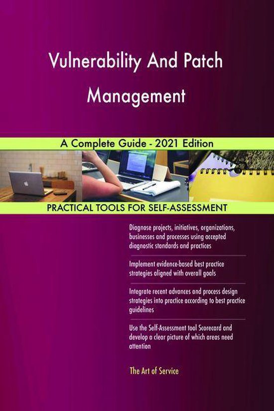 Vulnerability And Patch Management A Complete Guide - 2021 Edition ...