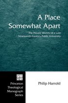 Princeton Theological Monograph Series 63 - A Place Somewhat Apart